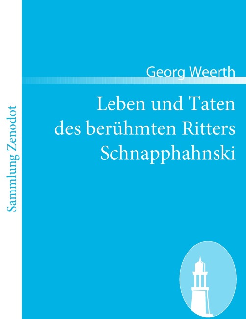 Leben und Taten des berühmten Ritters Schnapphahnski - Georg Weerth