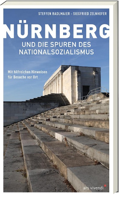 Nürnberg und die Spuren des Nationalsozialismus - Steffen Radlmaier, Siegfried Zelnhefer