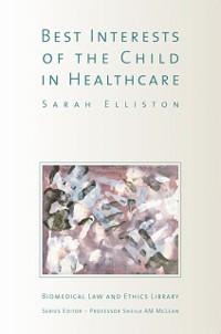The Best Interests of the Child in Healthcare - Sarah Elliston