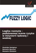 Cover-Bild zum Titel 'Logika rozmyta - podstawowa ocena ryzyka w in¿ynierii l¿dowej i wodnej' von 'Shahide Dehghan, Hossein Norouzi, Hossein Gholami'
