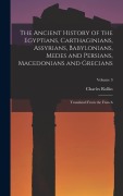 Cover-Bild zum Titel 'The Ancient History of the Egyptians, Carthaginians, Assyrians, Babylonians, Medes and Persians, Macedonians and Grecians: Translated From the French;' von 'Charles Rollin'