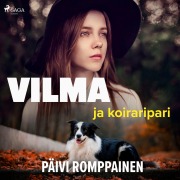Cover-Bild zum Titel 'Vilma ja koiraripari' von 'Päivi Romppainen'