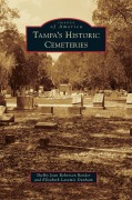 Cover-Bild zum Titel 'Tampa's Historic Cemeteries' von 'Shelby Jean Roberson Bender, Elizabeth Laramie Dunham'