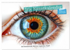 Iris Kunstkalender - Die faszinierende Welt der magischen Augen (Wandkalender 2025 DIN A3 quer), CALVENDO Monatskalender - Mb Fotografie
