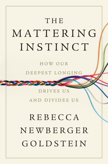 The Mattering Instinct - Rebecca Newberger Goldstein