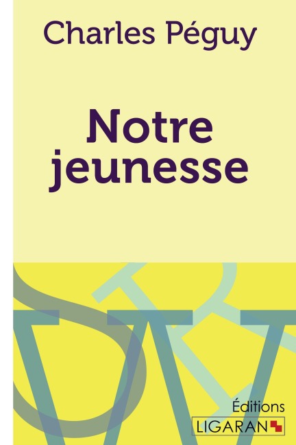 Notre jeunesse - Charles Péguy, Ligaran