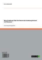 Wozu Erziehung? Über die Theorie der Erziehung bei Kant und Rousseau - Ines Jachomowski
