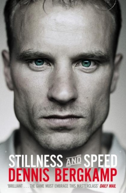 Stillness and Speed - Dennis Bergkamp