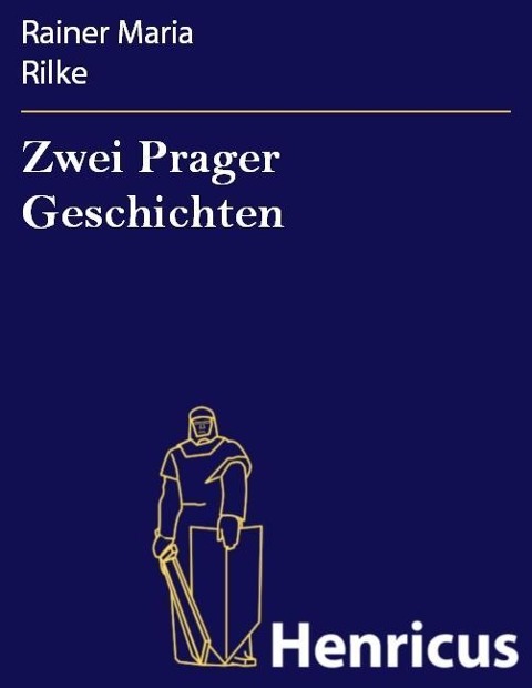 Zwei Prager Geschichten - Rainer Maria Rilke