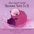 Cover-Bild zum Titel 'It's a Good World Because You're in It' von 'Kate Allan'