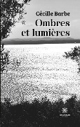 Cover-Bild zum Titel 'Ombres et lumières' von 'Cécille Barbe'