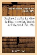 Cover-Bild zum Titel 'Sascha Et Saschka. La Mère de Dieu, Nouvelles. Traduit de l'Allemand' von 'Leopold von Sacher-Masoch'