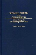 Cover-Bild zum Titel 'Women, Power, and Childbirth' von 'Kathleen D. Turkel'
