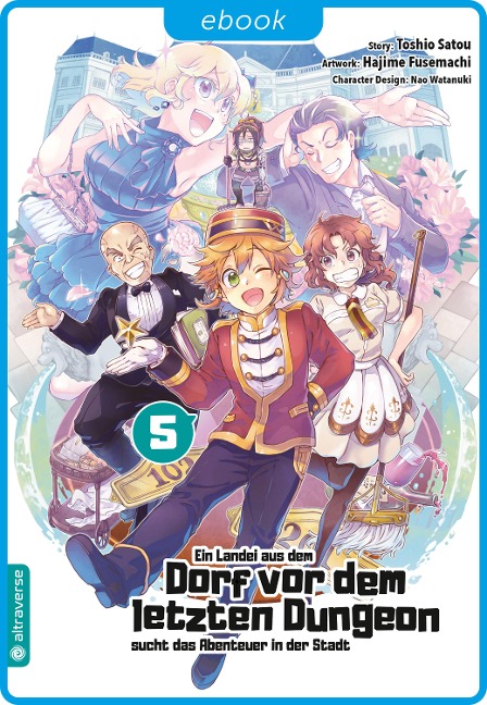 Ein Landei aus dem Dorf vor dem letzten Dungeon sucht das Abenteuer in der Stadt 05 - Toshio Satou, Hajime Fusemachi, Nao Watanaki