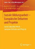 Soziale Bildungsarbeit - Europäische Debatten und Projekte - 