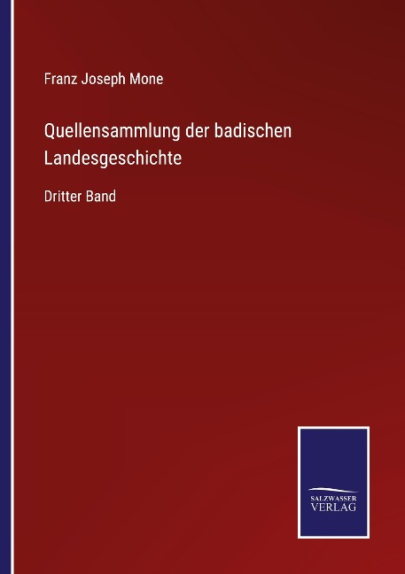 Quellensammlung der badischen Landesgeschichte - Franz Joseph Mone