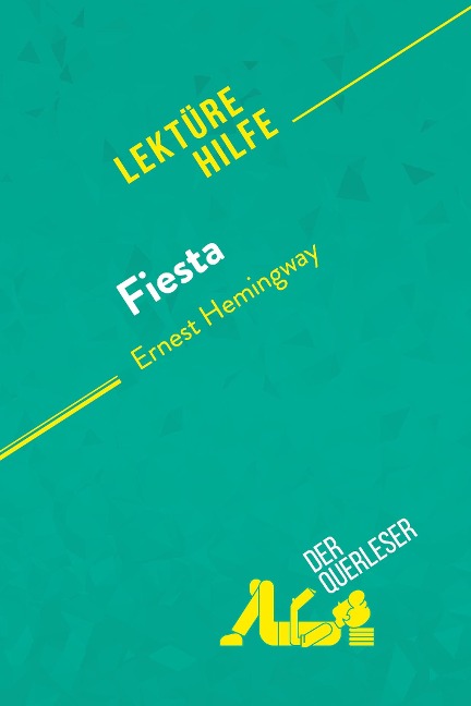 Fiesta von Ernest Hemingway (Lektürehilfe) - der Querleser