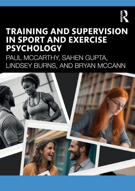 Training and Supervision in Sport and Exercise Psychology - Paul Mccarthy, Bryan Mccann, Lindsey Burns