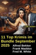 Cover-Bild zum Titel '11 Top Krimis im Bundle September 2025' von 'Alfred Bekker, Frank Maddox, Fred M. White'