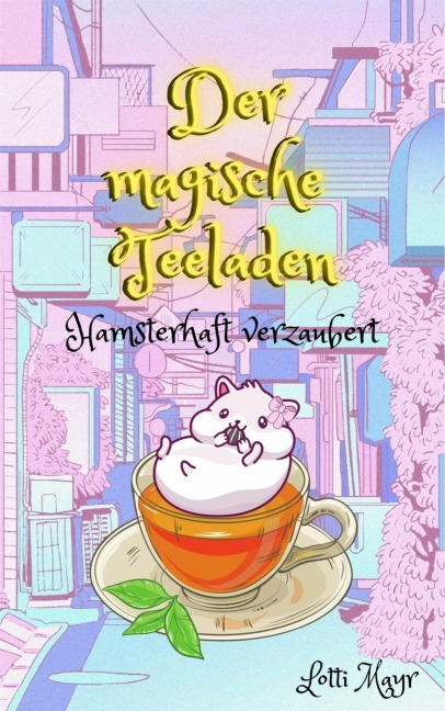 Der magische Teeladen - Lotti Mayr