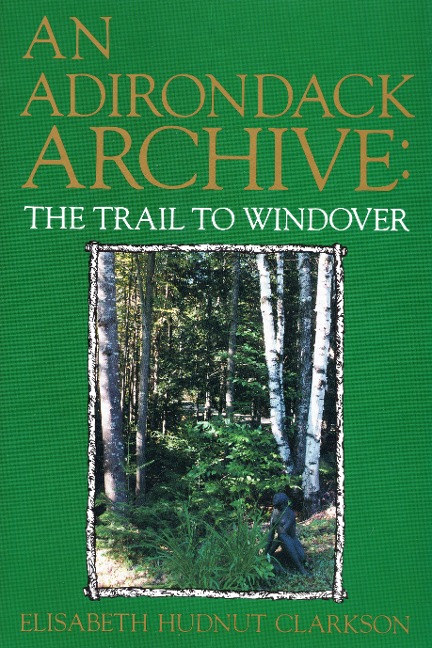 An Adirondack Archive: The Trail to Windover - Elisabeth Hudnut Clarkson