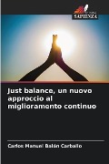 Just balance, un nuovo approccio al miglioramento continuo - Carlos Manuel Balán Carballo