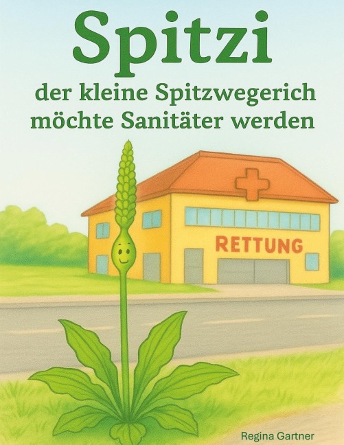 Spitzi der kleine Spitzwegerich - Regina Gartner