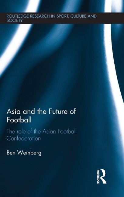 Asia and the Future of Football - Ben Weinberg