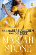 Cover-Bild zum Titel 'Das Mauerblümchen und der Duke - Zweiter Band der Sündhafte Lords-Reihe' von 'Mariah Stone'