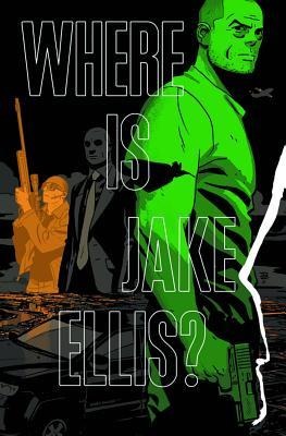 Where Is Jake Ellis? - Nathan Edmondson