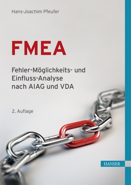 FMEA - Fehler-Möglichkeits- und Einfluss-Analyse nach AIAG und VDA - Hans-Joachim Pfeufer