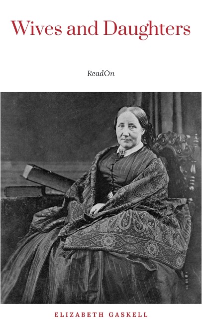 Wives and Daughters - Elizabeth Gaskell