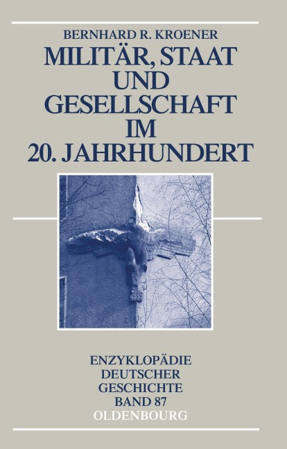 Militär, Staat und Gesellschaft im 20. Jahrhundert (1890-1990) - Bernhard R. Kroener