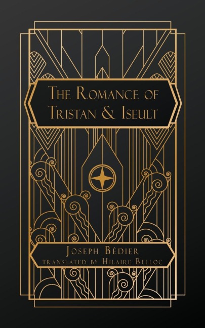The Romance of Tristan and Iseult - Joseph Bédier