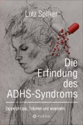 Cover-Bild zum Titel 'Die Erfindung des ADHS-Syndroms' von 'Lutz Spilker'