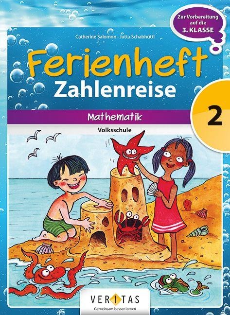Mathematik Ferienhefte - Zahlenreise 2. Klasse Volksschule - Lehrplan 2023 - Mit eingelegten Lösungen - Caterine Salomon, Jutta Schabhüttl