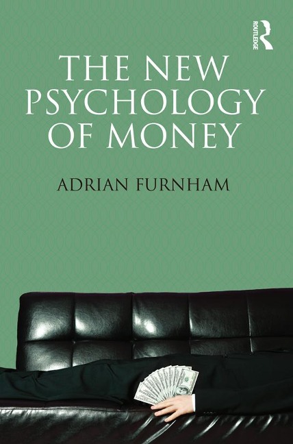 The New Psychology of Money - Adrian Furnham