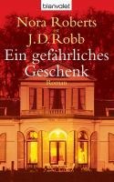 Ein gefährliches Geschenk - Nora Roberts, J. D. Robb
