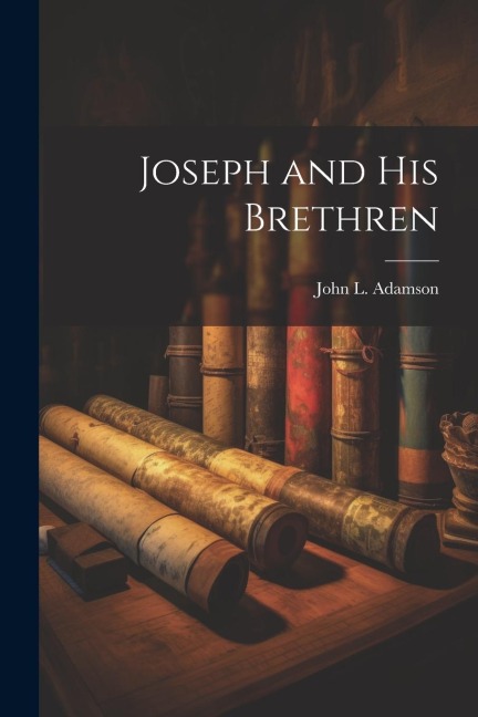 Joseph and His Brethren - John L. Adamson