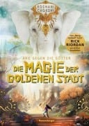 Cover-Bild zum Titel 'Aru gegen die Götter, Band 4: Die Magie der goldenen Stadt (Rick Riordan Presents)' von 'Roshani Chokshi'