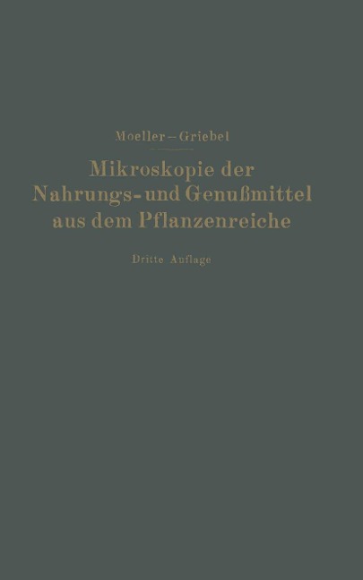 Mikroskopie der Nahrungs- und Genußmittel aus dem Pflanzenreiche - Josef Möller, C. Griebel