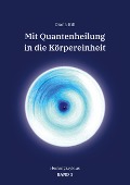 Cover-Bild zum Titel 'Mit Quantenheilung in die Körpereinheit' von 'Diana Rill'