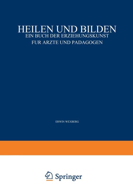 Heilen und Bilden - Erwin Adler, Erwin Wexberg, Carl Furtmüller