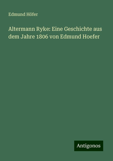 Altermann Ryke: Eine Geschichte aus dem Jahre 1806 von Edmund Hoefer - Edmund Höfer
