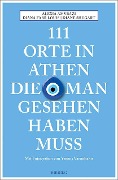 Cover-Bild zum Titel '111 Orte in Athen, die man gesehen haben muss' von 'Alexia Amvrazi, Diana Farr Louis, Diane Shugart'