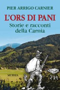 L' Ors di Pani. Storie e racconti della Carnia - P. Arrigo Carnier
