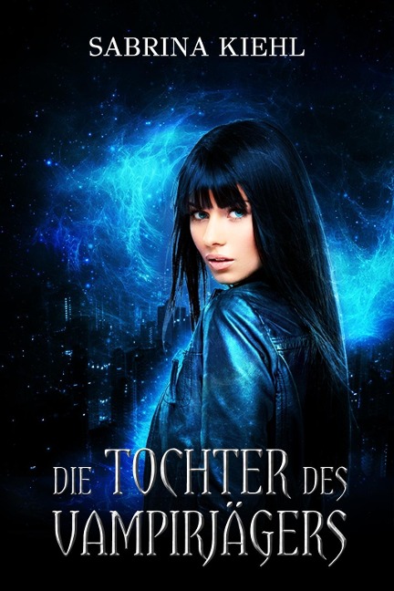 Die Tochter des Vampirjägers - Sabrina Kiehl