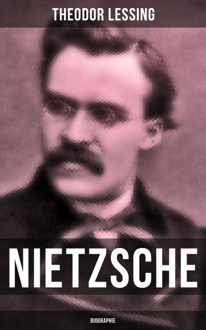 Nietzsche: Biographie - Theodor Lessing