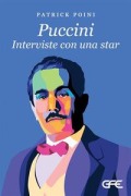 Puccini. Interviste con una star - Patrick Poini