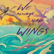 Cover-Bild zum Titel 'We Always Had Wings' von 'Jess X Snow'